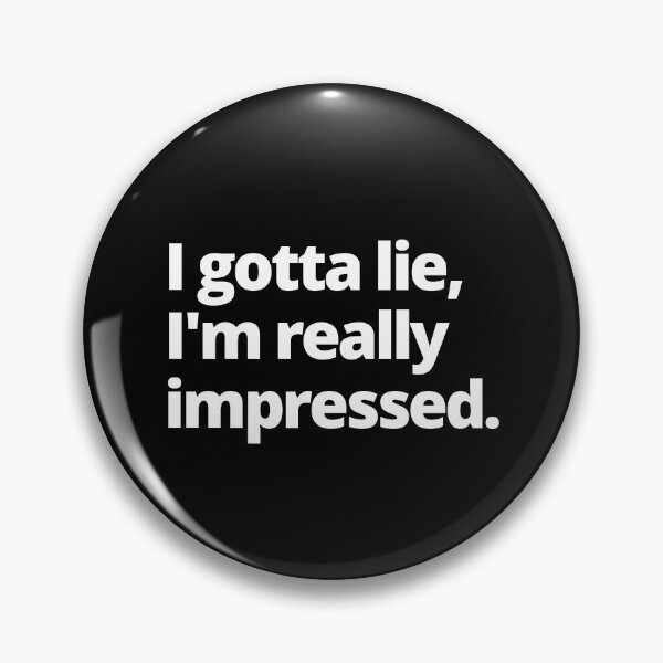 Item preview, I Gotta Lie I'm Really Impressed designed and sold by Johan Liebert.