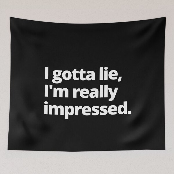 Item preview, I Gotta Lie I'm Really Impressed designed and sold by Johan Liebert.