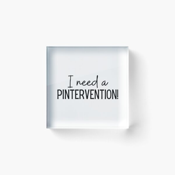 Item preview, I need Pintervention!! Pinterest addict Intervention T-shirt designed and sold by poojapatel5.