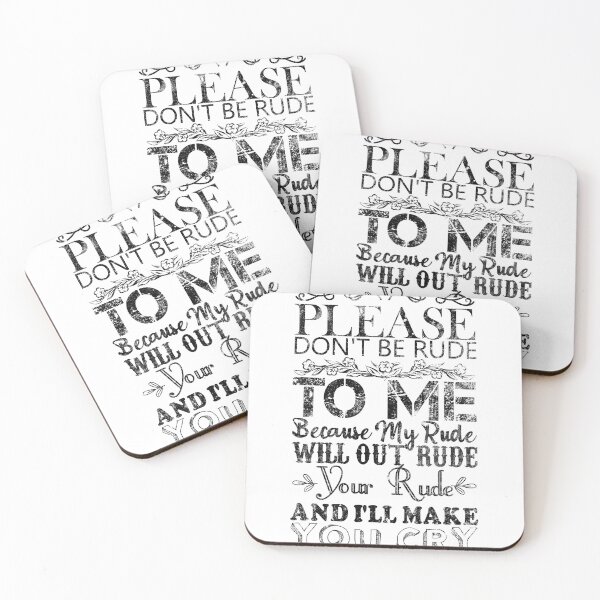 Item preview, PLEASE DON'T BE RUDE TO ME BECAUSE MY RUDE WILL OUTRUDE YOUR RUDE AND I'LL MAKE YOU CRY designed and sold by Teeses.