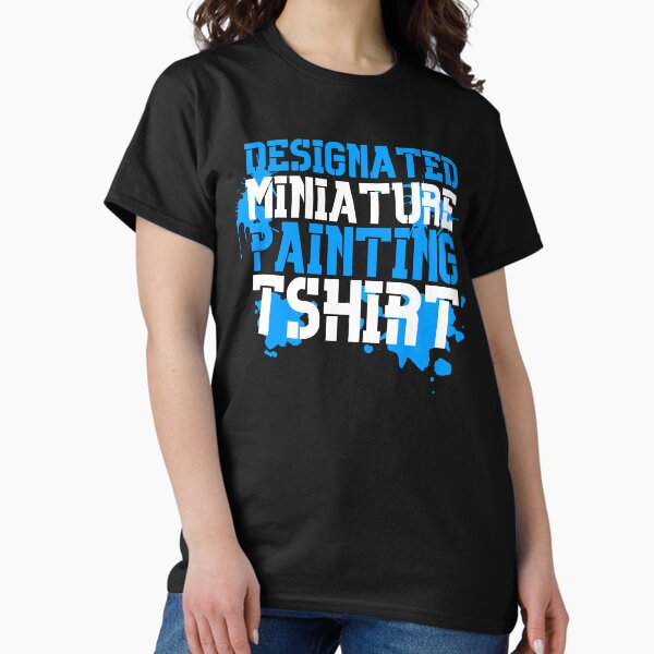 Item preview, Designated Miniature Painting T-Shirt designed and sold by ToplineDesigns.