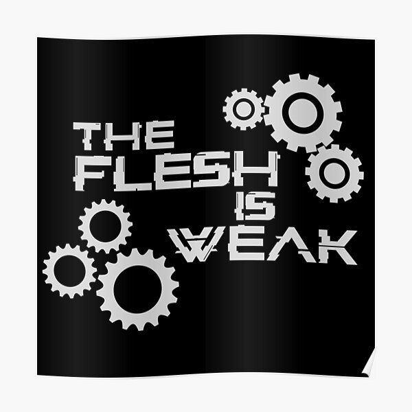 The Flesh Is Weak Admech Print Poster