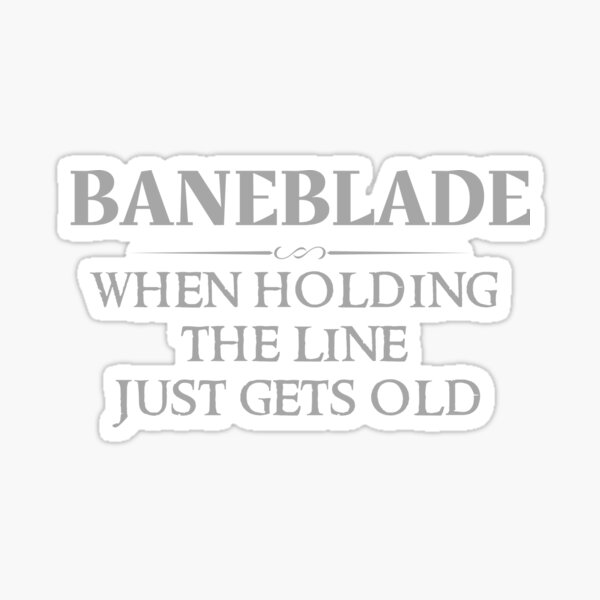Item preview, Baneblade - When Holding The Line Just Gets Old designed and sold by ToplineDesigns.