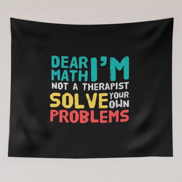 Item preview, Dear Math Im Not A Therapist Solve Your Own Problems designed and sold by suver.
