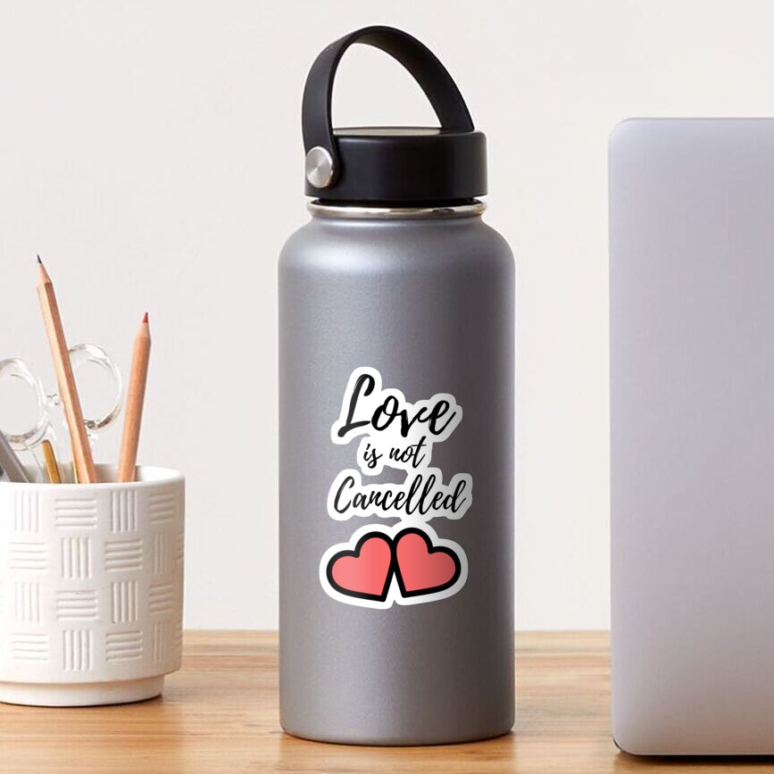 Love is not Cancelled Sticker