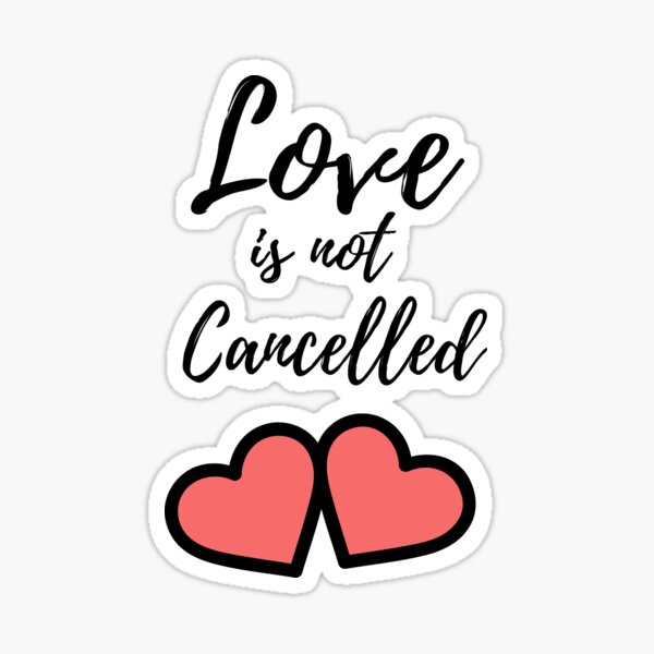Love is not Cancelled Sticker