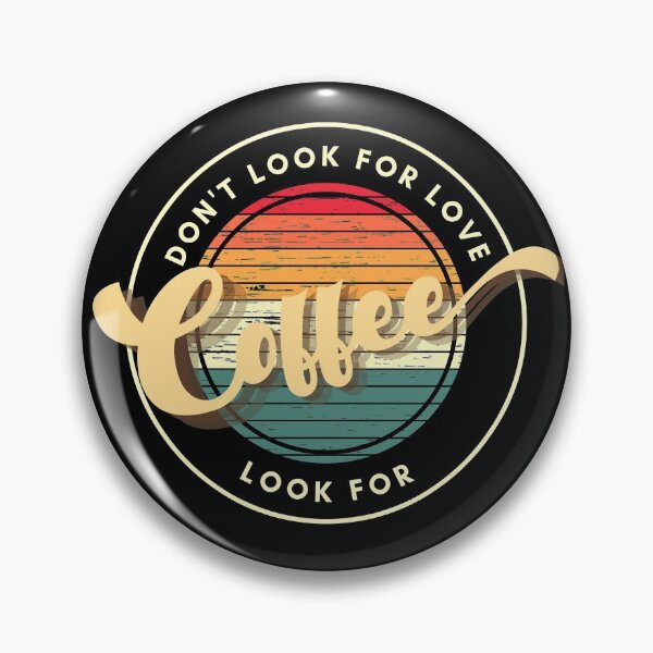 Item preview, Dont Look For Love Look For Coffee Funny Coffee Lover  designed and sold by 1stAmendMerch.