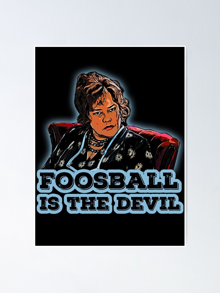"Foosball is the Devil" Poster by JTK667 Redbubble
