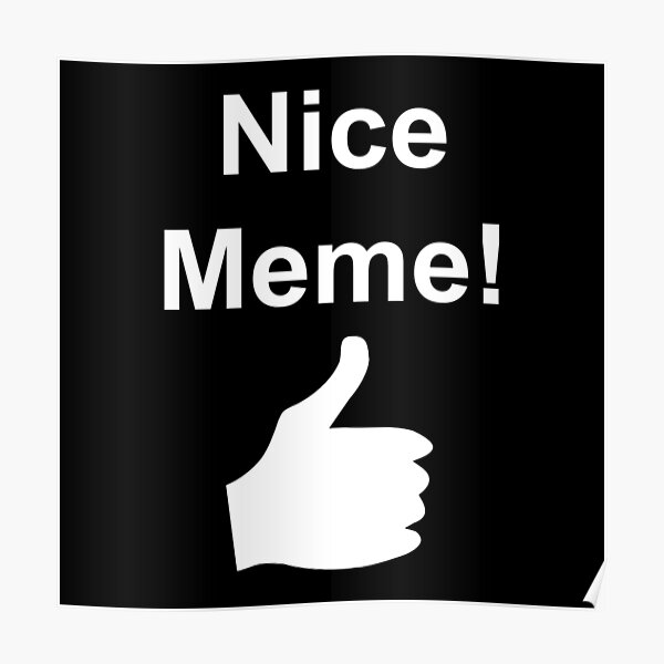 Nice Memes Posters Redbubble - offensive meme famsquad roblox