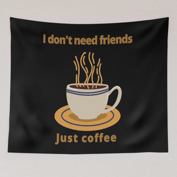 Item preview, I don't need friends just coffee  designed and sold by latiadesigns.