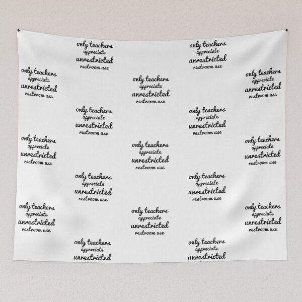 Item preview, Only Teachers Appreciate Unrestricted Restroom Use designed and sold by TidyTees.