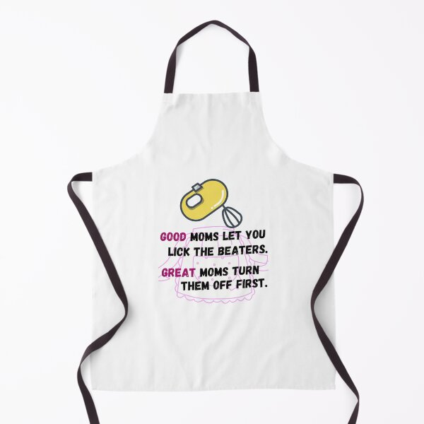 Item preview, Good moms let you lick the beaters, Great moms turn them off first, Mothers Day Shirt, designed and sold by prteacool.