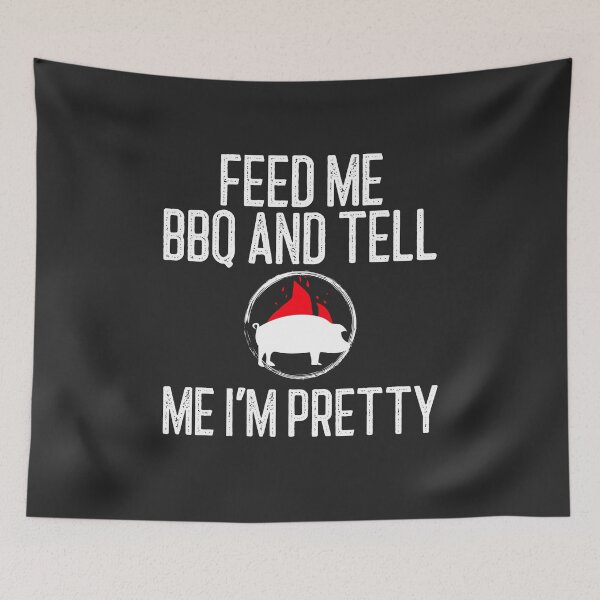 Item preview, Feed Me BBQ And Tell Me I'm Pretty BBQ Gift designed and sold by EricJP.
