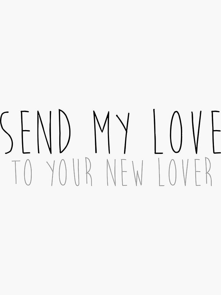 "Send My Love (To Your New Lover)" Sticker for Sale by jeremydwilliams Redbubble