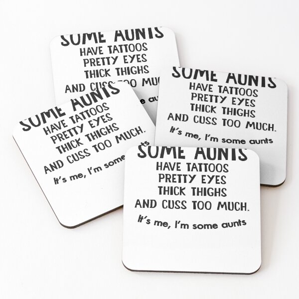 Item preview, Some Aunts Have Tattoos Pretty Eyes Thick Thighs And Cuss Too Much designed and sold by ellen22waters.