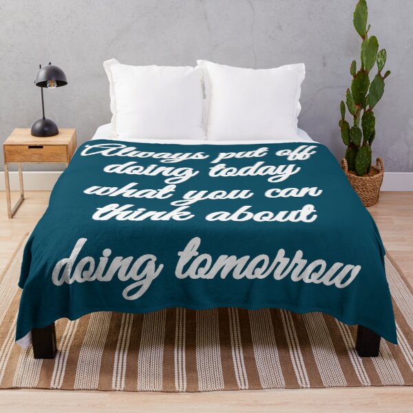 Item preview, Always put off today what you can do tomorrow designed and sold by bradm50.