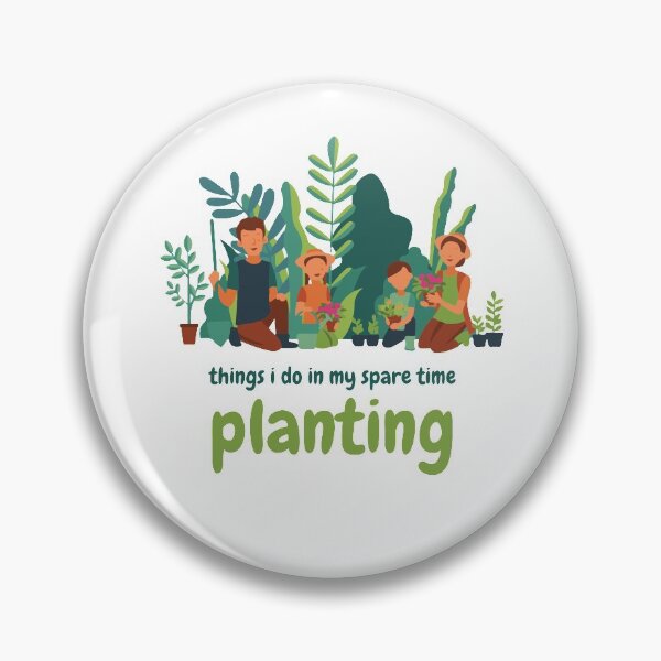 Item preview, Things I Do In My Spare Time Planting designed and sold by HumbleShirt.
