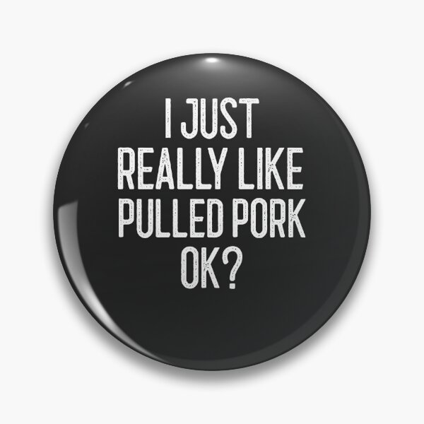 Item preview, I Just Really Like Pulled Pork Ok BBQ Gift designed and sold by EricJP.