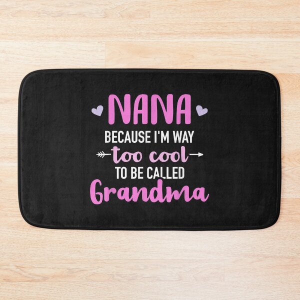 Item preview, Nana because I'm way too cool to be called grandma designed and sold by Ambrosia1234.