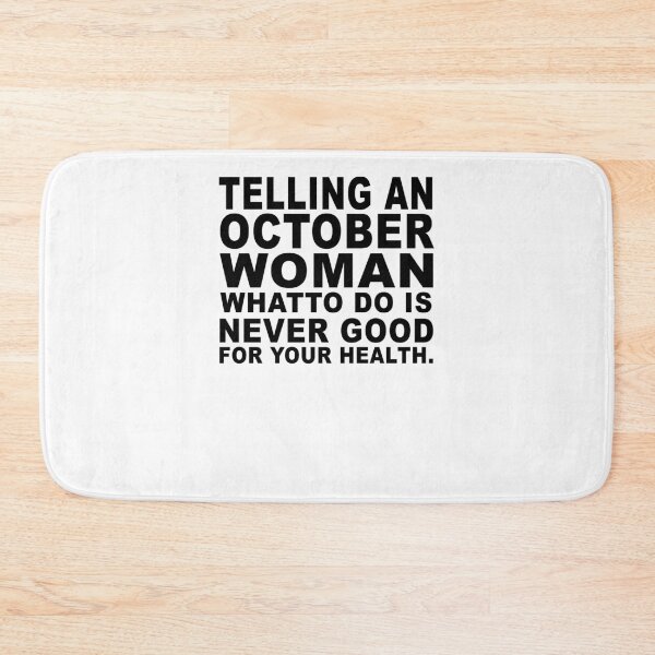Item preview, Telling An October Woman What To Do Is Never Good designed and sold by jason22jenks.