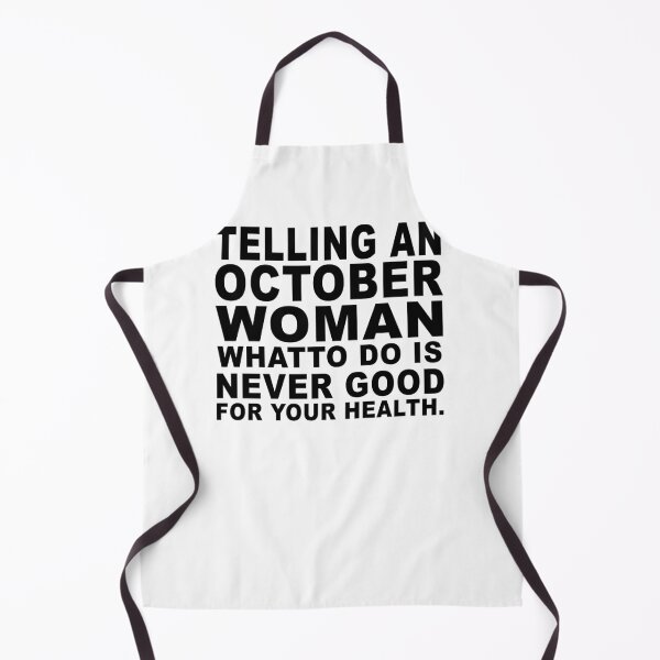 Item preview, Telling An October Woman What To Do Is Never Good designed and sold by jason22jenks.