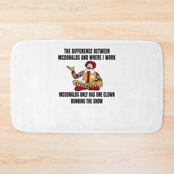 Item preview, The Difference Between McDonalds And Where I Work McDonalds Only Has One Clown Running The Show designed and sold by jason22jenks.
