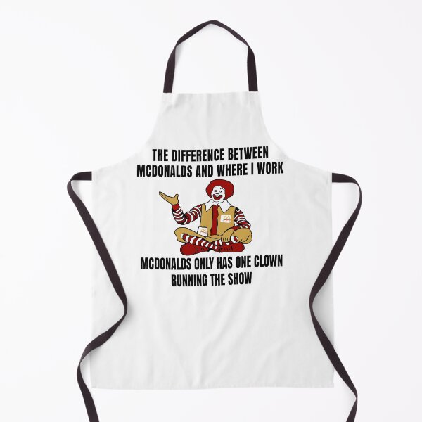Item preview, The Difference Between McDonalds And Where I Work McDonalds Only Has One Clown Running The Show designed and sold by jason22jenks.