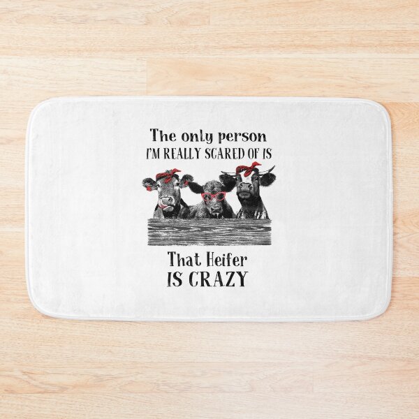 Item preview, The Only Person I'm Really Scared Of Is That Heifer Is Crazy designed and sold by jason22jenks.