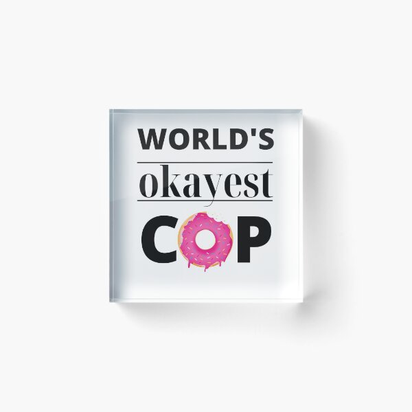 Item preview, Worlds okayest Cop designed and sold by HomerNixon.
