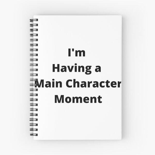 Item preview, I'm Having a Main Character Moment designed and sold by JHaasDesigns.