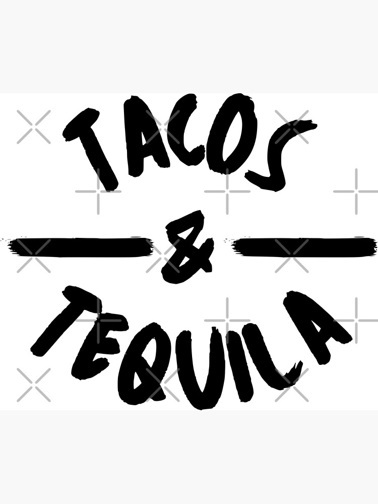 "Tacos and tequila" Poster by OMdesigns93 Redbubble