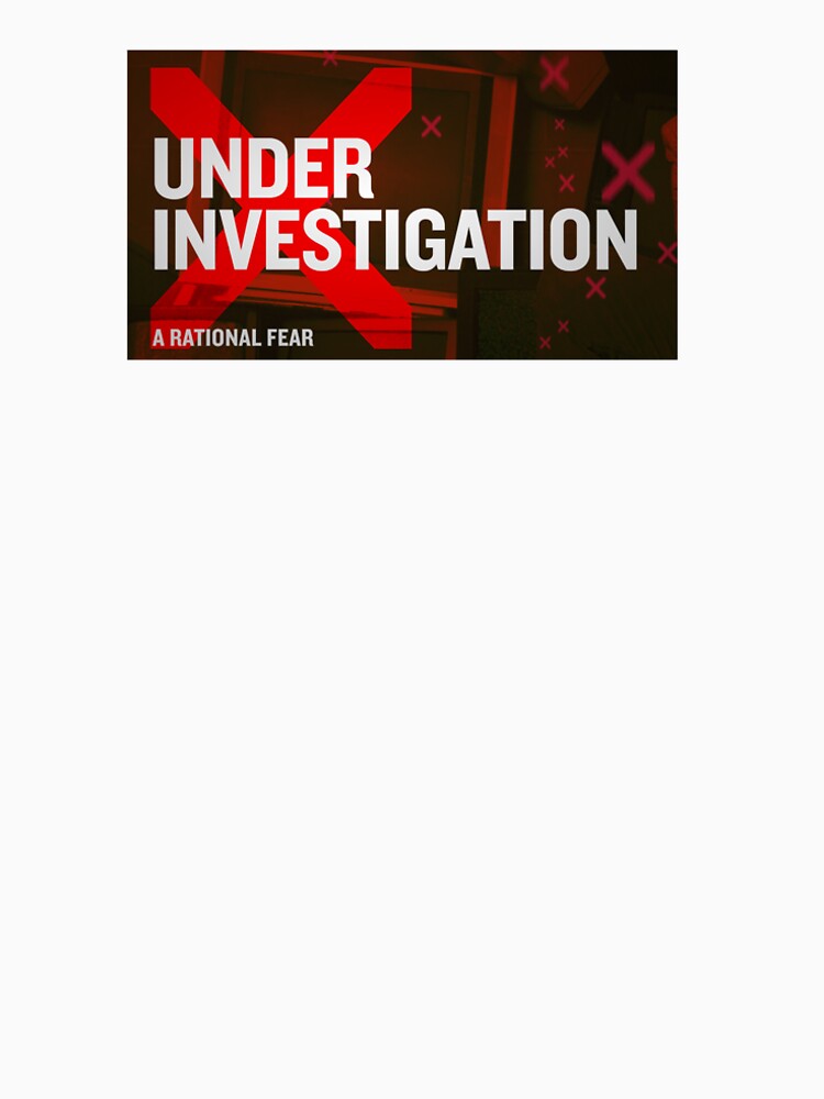 A Rational Fear satirical podcast "Under Investigation" by ARationalFear