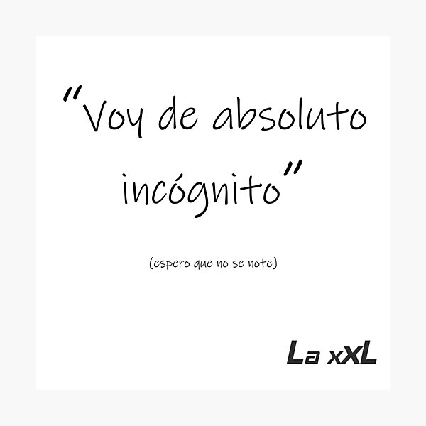 Voy de absoluto incógnito Lámina fotográfica