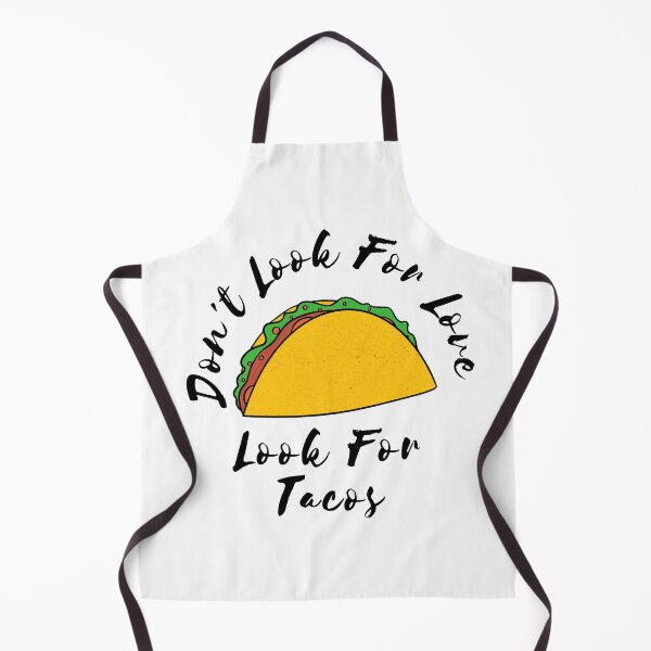Item preview, Dont look for love look for tacos - Funny Cinco de Mayo Celebrations designed and sold by CeciLop.