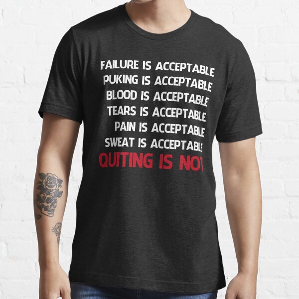 QUITTING IS NOT ACCEPTABLE Essential T-Shirt