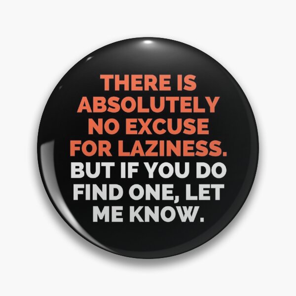 Item preview, There is absolutely no excuse to laziness designed and sold by Bamb00s.