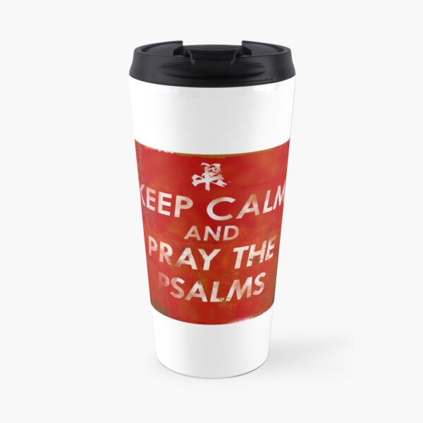 Keep Calm and Pray the Psalms rusted style Travel Mug