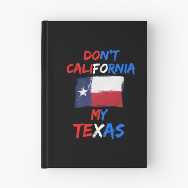 Item preview, Don't California My Texas   designed and sold by WoodburyLake.