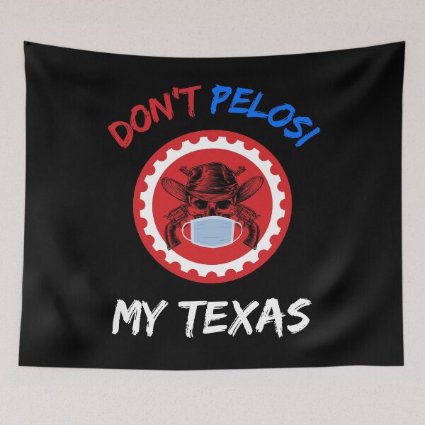 Item preview, Don't Pelosi My Texas   designed and sold by WoodburyLake.
