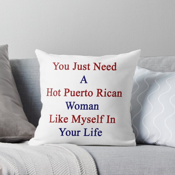 Item preview, You Just Need A Hot Puerto Rican Woman Like Myself In Your Life  designed and sold by supernova23.
