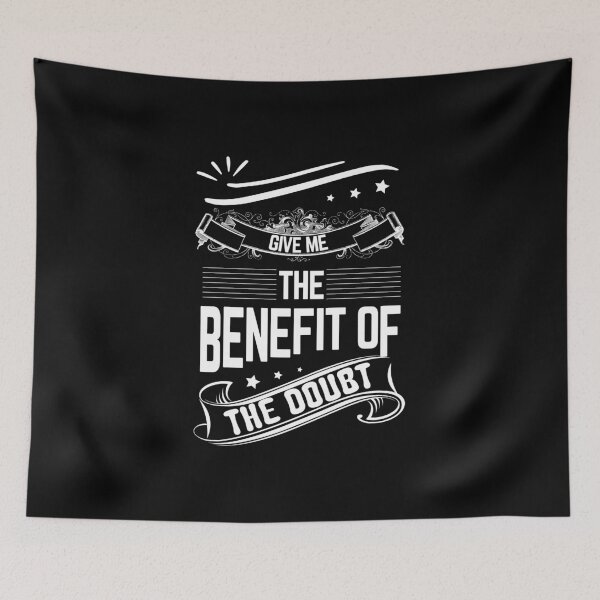 Item preview, Give me the benefit of the doubt designed and sold by glitchman2.