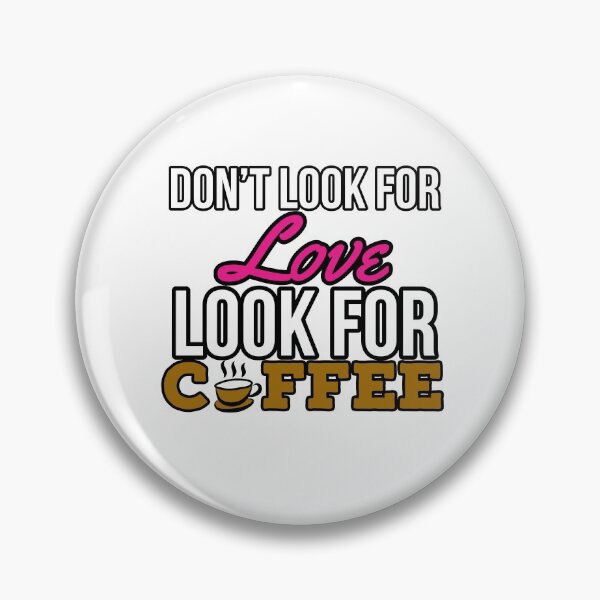 Item preview, Don't Look For Love Look For Coffee v3 by niiyooon  designed and sold by Niiyoon's Designs.