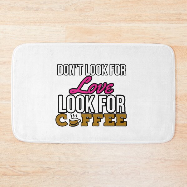 Item preview, Don't Look For Love Look For Coffee v3 by niiyooon  designed and sold by Niiyoon's Designs.