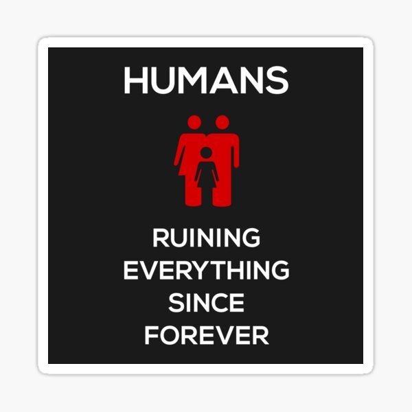 Humans Ruin Everything, Red on Black Sticker