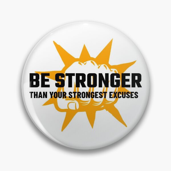 Item preview, Be Stronger Than Your Strongest Excuses designed and sold by YOYOCollection.