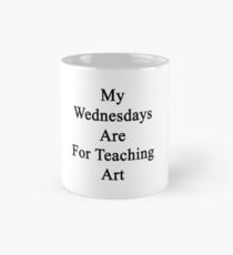 My Wednesdays Are For Teaching Art Mug