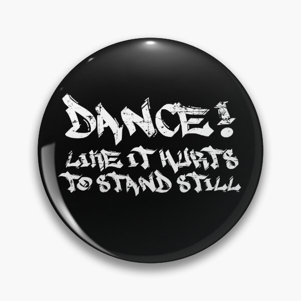 Item preview, Dance! Like It Hurts To Stand Still designed and sold by Bluebadger32.