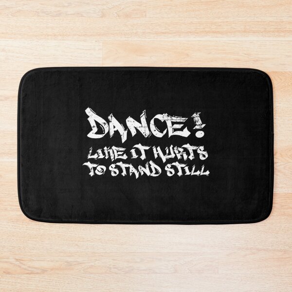 Item preview, Dance! Like It Hurts To Stand Still designed and sold by Bluebadger32.