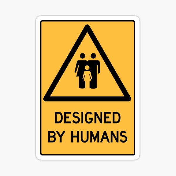 WARNING: Designed by Humans Sticker
