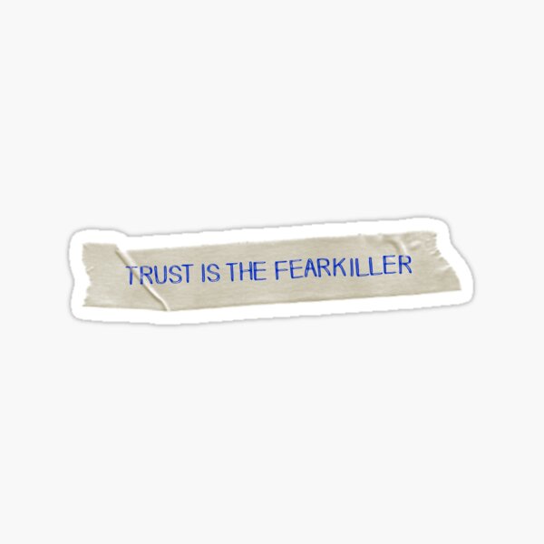Trust is the Fearkiller Sticker